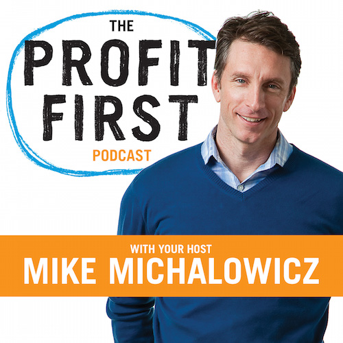 The Profit First Podcast with Mike Michalowicz